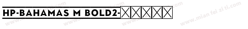 HP-Bahamas M Bold2字体转换